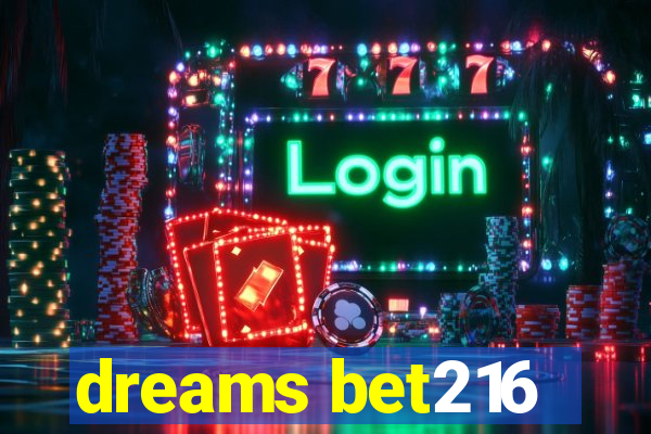 dreams bet216